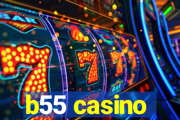 b55 casino